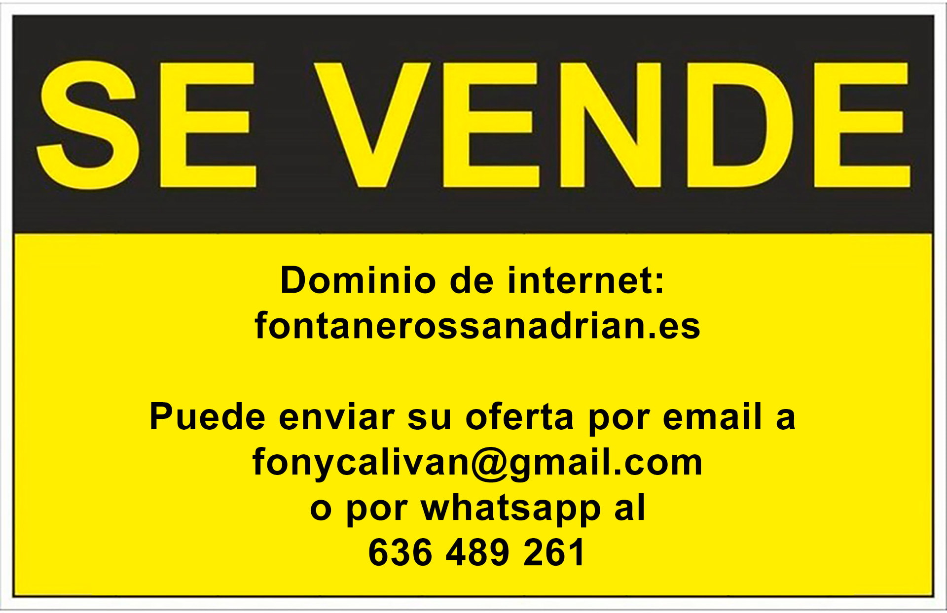 SE VENDE. Dominio de internet: fontanerossanadrian.es. Puede enviar su oferta por email a fonycalivan@gmail.com o por whatsapp al 636 489 261.